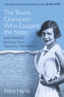Image for The tennis champion who escaped the Nazis  : Liesl Herbst&#39;s journey, from Vienna to Wimbledon