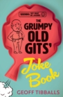 Image for The grumpy old gits&#39; joke book  : (warning: they might die laughing)