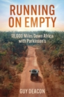 Image for Running on empty  : 18,000 miles down Africa with Parkinson&#39;s