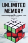 Image for Unlimited Memory : The Advanced Brain Power Upgrade Guide to Learn Faster Limitless