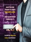 Image for Have You Ever Thought To Create Your Digital Book And To Earn Money Thanks To It? Rigid Cover Version