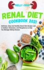 Image for Renal Diet Cookbook 2021 : Delicious, Easy and Healthy Renal Diet Recipes Low in Sodium, Potassium, and Phosphorus to Help You Manage Kidney Disease
