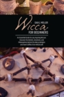 Image for Wicca for Beginners : An Essential Guide for any Aspiring Wiccan. Discover the Beliefs, Devotions, and Philosophies behind the Wicca Religion and how it differs from Witchcraft