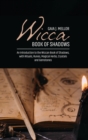 Image for Wicca Book of Shadows : An Introduction to the Wiccan Book of Shadows, with Rituals, Runes, Magical Herbs, Crystals and Gemstones
