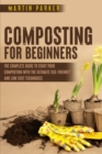 Image for Composting for Beginners : The Complete Guide to Start Your Composting With the Ultimate Eco-Friendly and Low Cost Techniques