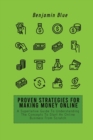 Image for Proven Strategies for Making Money Online : A Superlative Guide To Understanding The Concepts To Start An Online Business From Scratch