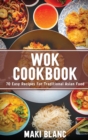 Image for Wok Cookbook : 70 Easy Recipes For Traditional Asian Food