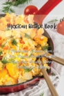 Image for Mexican Recipe Book : 3 Manuscripts: Delicious, Quick and Easy Mexican Recipes to Eat Well Every Day. Including Cooking Techniques for Beginners