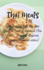Image for Thai Meals : The Amazing Step-By-Step Guide to Cooking Delicious Thai Meals, Including Beginner Techniques (Revised edition)