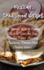Image for Mexican Traditional Recipes : The Ultimate Guide to Cooking Delicious, Quick and Easy Mexican Meals, Including Traditional Mexican Food (Revised edition)