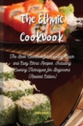 Image for The Ethnic Cookbook : The Best Cookbook for Cooking Quick and Easy Ethnic Recipes, Including Cooking Techniques for Beginners (Revised Edition)