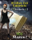 Image for [ 2 BOOKS IN 1 ] - IL LIBRO DEI LABIRINTI - Collezione Completa Comprendente 200 Mazes ! (Italian Language Edition)
