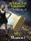Image for [ 2 BOOKS IN 1 ] - IL LIBRO DEI LABIRINTI - Collezione Completa Comprendente 200 Mazes ! (Rigid Cover Version, Italian Language Edition)