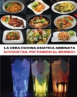 Image for [ 2 Books in 1 ] - La Vera Cucina Asiatica Abbinata AI Cocktail Piu&#39; Famosi Al Mondo ! Italian Language Edition