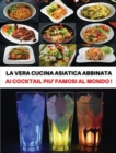 Image for [ 2 Books in 1 ] - La Vera Cucina Asiatica Abbinata AI Cocktail Piu&#39; Famosi Al Mondo - Italian Language Edition