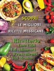 Image for SCOPRI LE MIGLIORI RICETTE MESSICANE - Mexican Food Recipes / Italian Language Edition