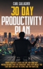 Image for 30 Day Productivity Plan : Proven Strategies And Hacks For Cure Your Brain From Procrastination And Poor Time Management. Finish Every Project You Start And Learn What The Atomic Long Term Habits Are