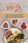 Image for Keto After 50 : Crash Course Guide To The Ketogenic Diet With Delicious &amp; Effective Recipes For Seniors And A Meal Plan To Lose Weight In A Natural Way And Regain Your Healthy Life