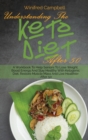Image for Understanding The Keto Diet After 50 : A Workbook To Help Seniors To Lose Weight, Boost Energy And Stay Healthy With Ketogenic Diet, Restore Muscle Mass And Live Healthier After 50