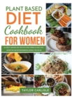 Image for Plant Based Diet Cookbook for Women : Dr. Carlisle&#39;s Smash Meal Plan How to Get Fit While Spending Less Than $5 a Day Kickstart Your Long-Term Transformation in a Naturally Stress-Free Way