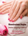 Image for RICOSTRUZIONE UNGHIE - LIBRO IN ITALIANO SU COME PROTEGGERE E RICOSTRUIRE LE UNGHIE IN MODO PROFESSIONALE - Paperback Version - Italian Language Edition : Professional Nail Reconstruction Book - Gel T