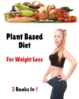 Image for [ 3 Books in 1 ] - Plant Based Diet for Weight Loss