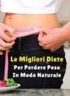 Image for LE MIGLIORI DIETE PER PERDERE PESO IN MODO NATURALE - Rigid Cover - Hardback Version - Italian Language Edition