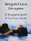 Image for [ 2 BOOKS IN 1 ] - SCOPRI COME DIMAGRIRE E RAGGIUNGERE IL TUO PESO IDEALE - Paperback Version - Italian Language Edition