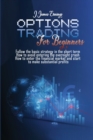 Image for OPTIONS TRADING FOR BEGINNERS: FOLLOW TH