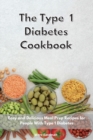 Image for The Type 1 Diabetes Cookbook 2021 : Easy and Delicious Meal Prep Recipes for People With Type 1 Diabetes
