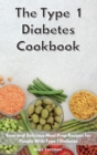 Image for The Type 1 Diabetes Cookbook 2021 : Easy and Delicious Meal Prep Recipes for People With Type 1 Diabetes