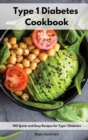Image for Type 1 Diabetes Cookbook : 100 Quick and Easy Recipes for Type 1 Diabetes