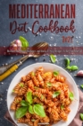 Image for Mediterranean Diet Cookbook 2021 : Discover the Expert Guidance, and Quick &amp; Easy Recipes to Get You Started