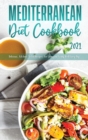 Image for Mediterranean Diet Cookbook 2021 : Delicious, Kitchen-Tested Recipes for Living and Eating Well Every Day