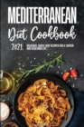 Image for Mediterranean Diet Cookbook 2021 : Delicious, Quick &amp; Easy Recipes for A Tastier and Healthier Life