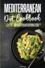 Image for Mediterranean Diet Cookbook 2021 : Healthy Delicious And Affordable Recipes To Lose Weight Enjoying Your Favorite Foods.