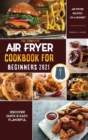 Image for Air Fryer Cookbook for Beginners 2021 : Discover Quick &amp; Easy, Flavorful Air Fryer Recipes on a Budget