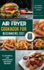 Image for Air Fryer Cookbook for Beginners 2021 : Mouth-Watering, Quick &amp; Easy Recipes For Effortless Air Frying