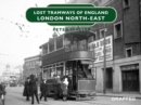 Image for Lost Tramways of England: London North East