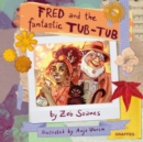 Image for Fred and the fantastic tub-tub