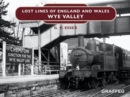 Image for Lost Lines of England and Wales: Wye Valley