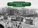 Image for Lost tramways of Ireland: Dublin