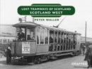 Image for Lost Tramways of Scotland: Scotland West