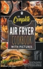 Image for The Complete Air Fryer Cookbook with Pictures : Cook and Taste Hundreds of Crave-Worthy Summer Recipes, Save Money and Time and Eat with NO Guilt