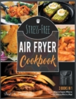 Image for Stress-Free Air Fryer Cookbook [3 IN 1] : What to Expect, What to Eat, How to Win in a Meal