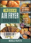 Image for Time-Saving Air Fryer Cookbook [3 IN 1] : Cook and Taste Hundreds of Fried Delicious Recipes, Stay Healthy and Save Your Time