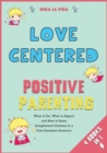 Image for Love Centered Positive Parenting [4 in 1] : What to Do, What to Expect and How to Raise Enlightened Children in a Post Pandemic Scenario
