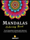 Image for Mandalas Coloring Book : The Art-Therapy Book to Stimulate Adult&#39;s Mental and Creative Abilities to Stay Happy and Relaxed Every Time