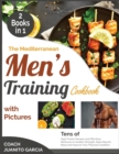Image for The Mediterranean Men&#39;s Training Cookbook with Pictures [2 in 1]