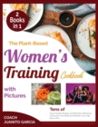Image for The Plant-Based Women&#39;s Training Cookbook with Pictures